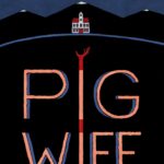 Pig Wife: A Masterclass in Indie-Horror and Trauma